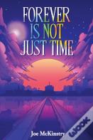 Forever Is Not Just Time