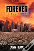 Forever Is Too Short