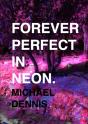 Forever Perfect In Neon - Preview