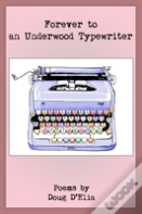 Forever To An Underwood Typewriter