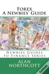 Forex A Newbies' Guide