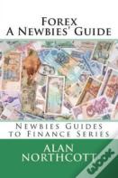 Forex A Newbies' Guide