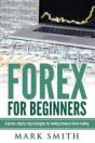 Forex: Beginners Guide - Proven Steps An - Preview