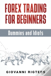 Capa do artigo Forex Trading For Beginners, Dummies And Idiots