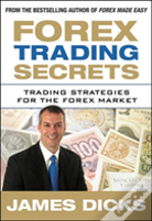 Forex Trading Secrets: Trading Strategies For The Forex Market