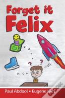Forget It Felix