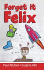 Forget It Felix - Preview