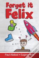 Forget It Felix