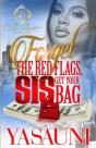 Forget The Red Flags, Sis Get Your Bag - Preview