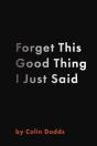 Forget This Good Thing I Just Said - Preview