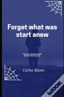 Forget What Was Start Anew