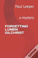 Forgetting Lumen Gilchrist