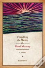 Capa do artigo Forgetting The Alamo, Or, Blood Memory