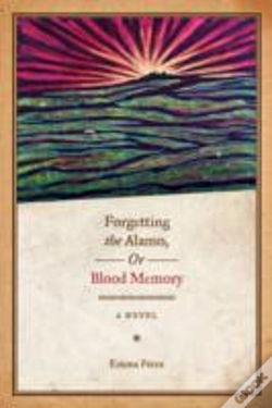 Capa do artigo Forgetting The Alamo, Or, Blood Memory