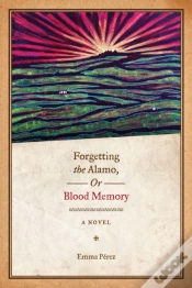 Capa do artigo Forgetting The Alamo, Or, Blood Memory