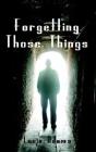 Forgetting Those Things - Preview