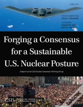 Forging A Consensus For A Sustainable U.S. Nuclear Posture