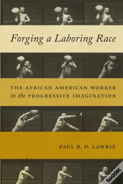 Capa do artigo Forging A Laboring Race