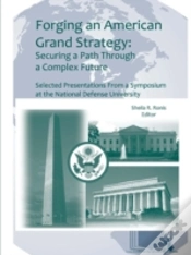 Capa do artigo Forging An American Grand Strategy: Securing A Path Through A Complex Future (Enlarged Edition)