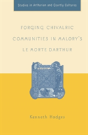 Forging Chivalric Communities In Maloryâ€™S Le Morte Darthur - Preview