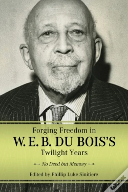 Capa do artigo Forging Freedom In W. E. B. Du Bois'S Twilight Years