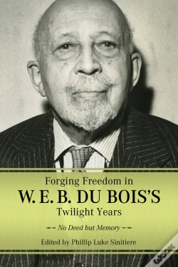 Capa do artigo Forging Freedom In W. E. B. Du Bois'S Twilight Years