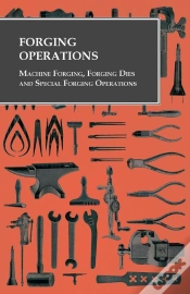 Capa do artigo Forging Operations - Machine Forging, Forging Dies And Special Forging Operations