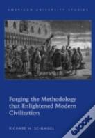 Forging The Methodology That Enlightened Modern Civilization