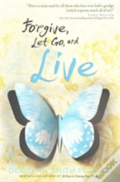 Forgive Let Go & Live