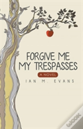 Forgive Me My Trespasses