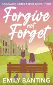 Forgive Not Forget
