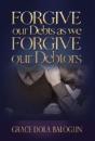 Forgive Our Debts As We Forgive Our Debtors - Preview