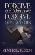 Forgive Our Debts As We Forgive Our Debtors