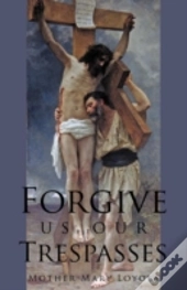 Forgive Us Our Trespasses