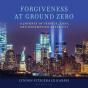Forgiveness At Ground Zero - Preview