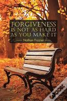 Forgiveness Is Not As Hard As You Make It