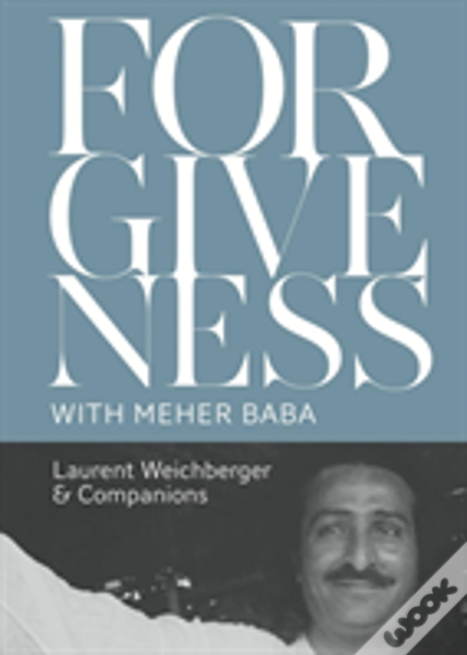 Forgiveness With Meher Baba
