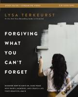 Forgiving What You Can'T Forget Bible Study Guide Plus Streaming Video