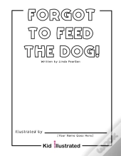 Forgot To Feed The Dog!