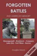 Forgotten Battles And American Memory