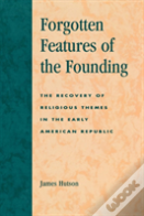 Forgotten Features Of The Founding