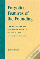 Forgotten Features Of The Founding