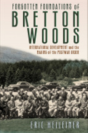 Forgotten Foundations Of Bretton Woods - Preview