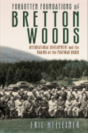 Forgotten Foundations Of Bretton Woods - Preview