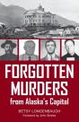 Forgotten Murders From Alaska'S Capital - Preview