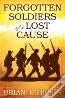 Forgotten Soldiers Of A Lost Cause
