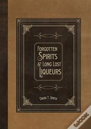 Forgotten Spirits & Long Lost Liqueurs