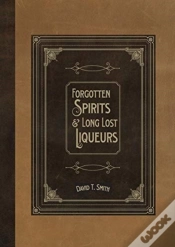 Capa do artigo Forgotten Spirits & Long Lost Liqueurs