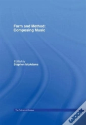 Form And Method: Composing Music