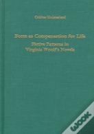 Form As Compensation For Life - Fictive Patterns In Virginia Woolf`S Novels